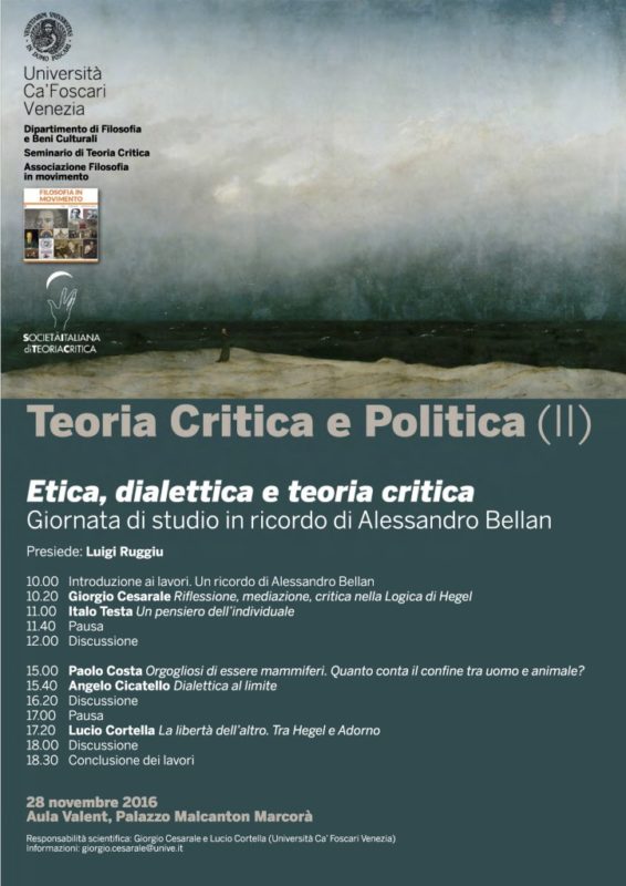 "Teoria Critica e Politica (II). Etica, Dialettica e Teoria Critica", Giornata di studio in ricordo di Alessandro Bellan (Venezia, 28 novembre 2016)