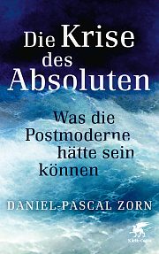 New Release: D-P. Zorn, "Die Krise des Absoluten" (Klett-Cotta, 2022)