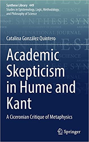 New Release: Catalina González Quintero, Academic Skepticism in Hume and Kant. A Ciceronian Critique of Metaphysics (Springer, 2022)