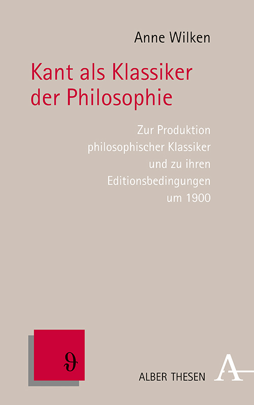 New Release: Anne Wilken, “Kant als Klassiker der Philosophie” (Verlag Karl Alber, 2022)