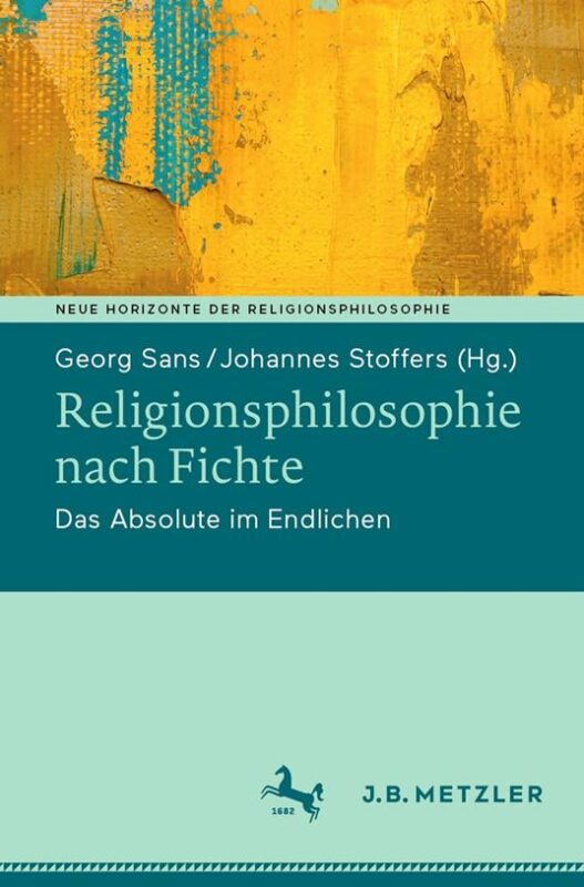 New Release: Georg Sans, Johannes Stoffers (EDS), “Religionsphilosophie nach Fichte” (J.B. Metzler, 2022)