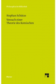New Release: Stephan Schütze, ed. by A. Kling and J. F. Lehmann "Versuch einer Theorie des Komischen" (Meiner, 2022)