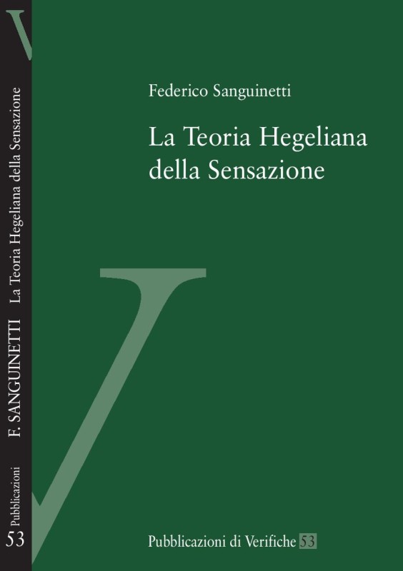 Materials: Federico Sanguinetti, "La teoria hegeliana della sensazione" (Verifiche, Trento 2015). Introduction 1