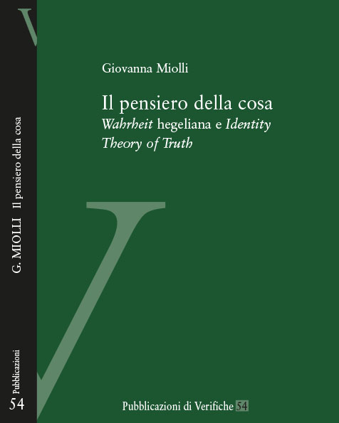 NEW BOOK: Giovanna Miolli, "Il pensiero della cosa.  Wahrheit hegeliana e Identity  Theory of Truth", Verifiche, Trento 2016