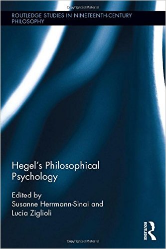 New Book: S. Hermann-Sinai, L. Ziglioli (eds.), "Hegel's Philosophical Psychology" (Routledge, 2016)