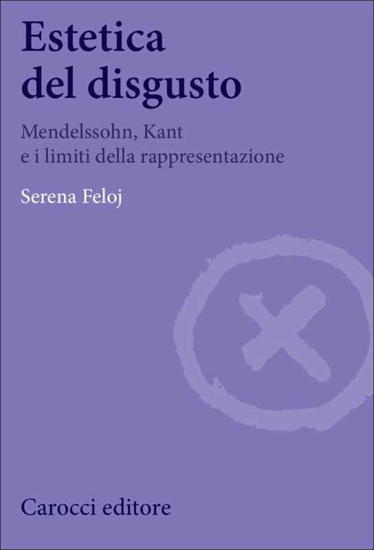 New Book: Serena Feloj, "Estetica del disgusto" (Carocci, 2017)