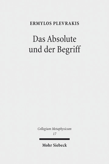 New Book: Ermylos Plevrakis: Das Absolute und der Begriff. Zur Frage philosophischer Theologie in Hegels «Wissenschaft der Logik»