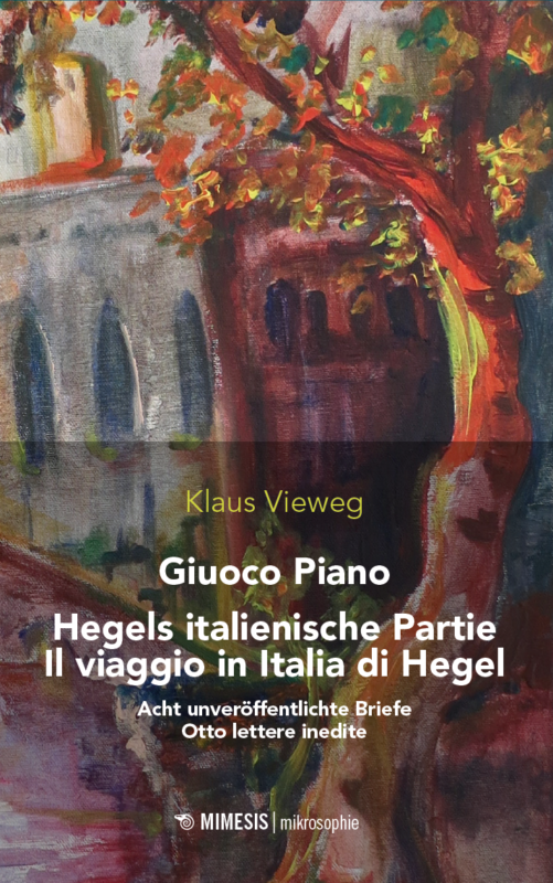 New Release: "Giuoco Piano Hegels italienische Partie. Acht unveröffentlichte Briefe" by Klaus Vieweg