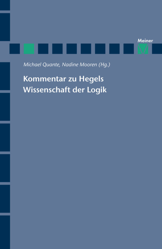 New Release: M. Quante-N. Mooren (ed. by), "Kommentar zu Hegels Wissenschaft der Logik" (Meiner,2018).
