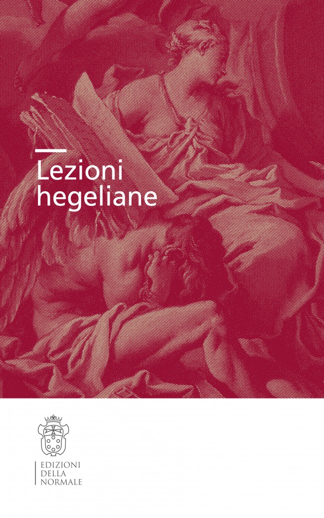 New book: S. Achella (a cura di), "Lezioni hegeliane" (Edizioni della Normale, 2018)