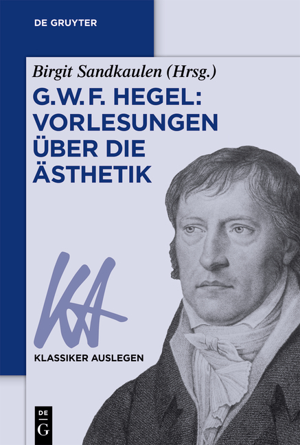 New Release: B. Sandkaulen (ed. by), "G. W. F. Hegel: Vorlesungen über die Ästhetik" (De Gruyter, 2018) 1