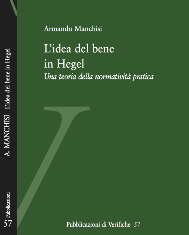 New Release: Armando Manchisi, "L’idea del bene in Hegel. Una teoria della normatività pratica" (Verifiche, 2019)