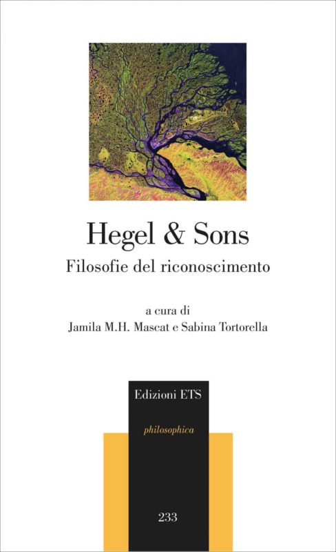 New Release: HEGEL & SONS Filosofie del riconoscimento a cura di J. Mascat e S. Tortorella (ETS, 2019)
