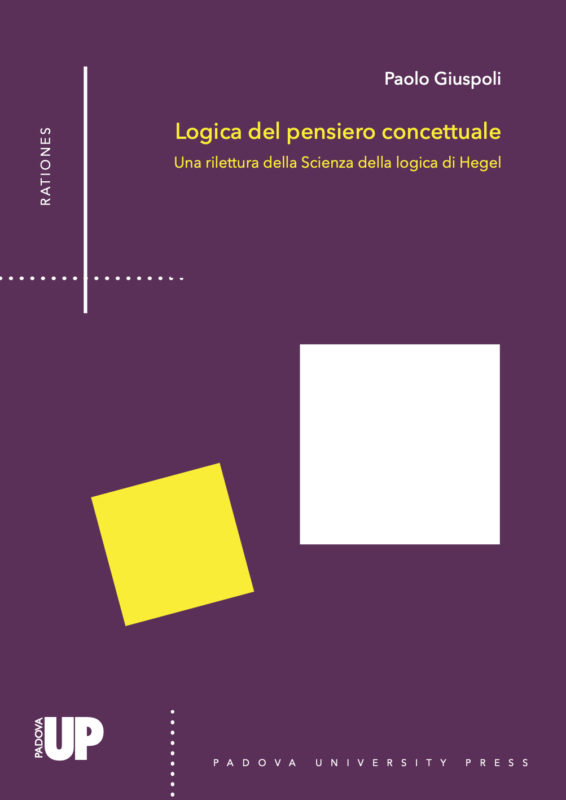 New Release: Paolo Giuspoli, "Logica del pensiero concettuale. Una rilettura della Scienza della logica di Hegel" (Padova University Press, 2019).