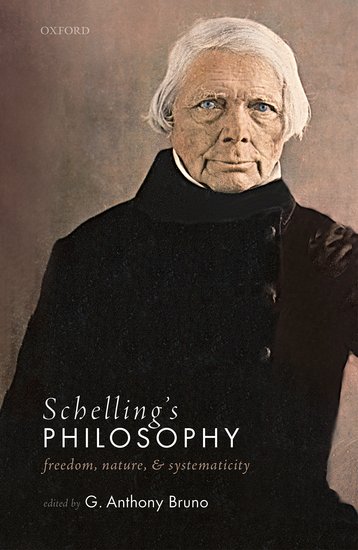 New Release: G. Anthony Bruno, "Schelling's Philosophy" (Oxford University Press, 2020)