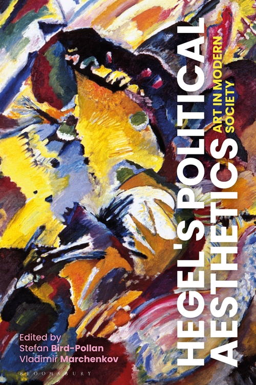 New release: Stefan Bird-Pollan, Vladimir Marchenkov (eds.), "Hegel's Political Aesthetics Art in Modern Society" (Bloomsbury, 2020)