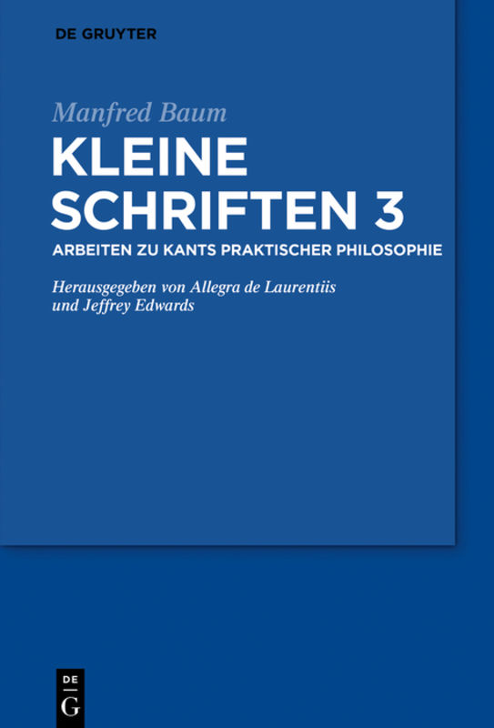 NEW RELEASE: Manfred Baum: "Kleine Schriften Band 3: Arbeiten zu Hegel und verwandten Themen" (De Gruyter, 2020) 1