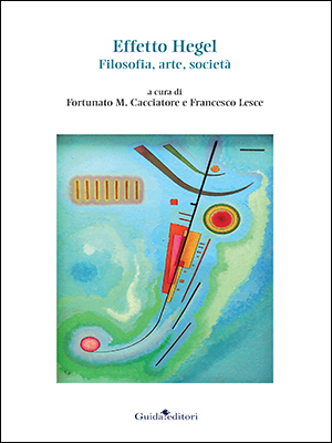 New release: F.M. Cacciatore, F. Lesce (eds.): "Effetto Hegel. Filosofia, arte, società" (Guida, 2020) 1