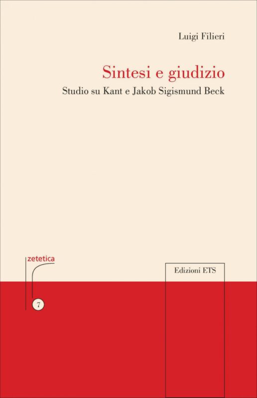 NEW RELEASE: Luigi Filieri, "Sintesi e giudizio. Studio su Kant e Beck" (ETS, 2020)
