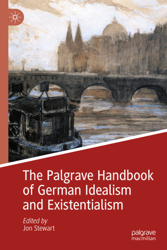 NEW RELEASE: Stewart Jon: "The Palgrave Handbook of German Idealism and Existentialism" (Palgrave, 2020)