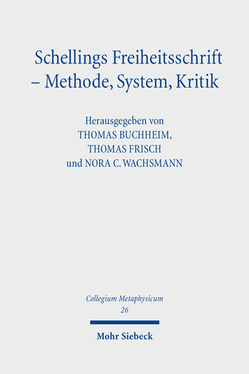 New Release: Thomas Buchheim, Thomas Frisch und Nora C. Wachsmann (EDS.), Schellings Freiheitsschrift – Methode, System, Kritik