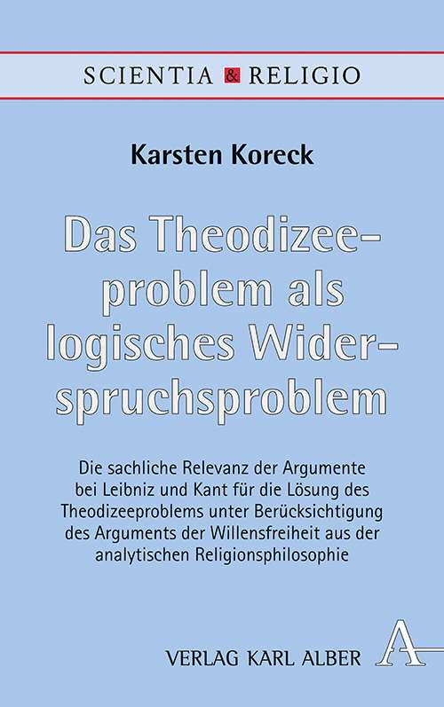 ew Release: Karsten Koreck, “Das Theodizeeproblem als logisches Widerspruchsproblem” (Verlag Karl Alber, 2021)