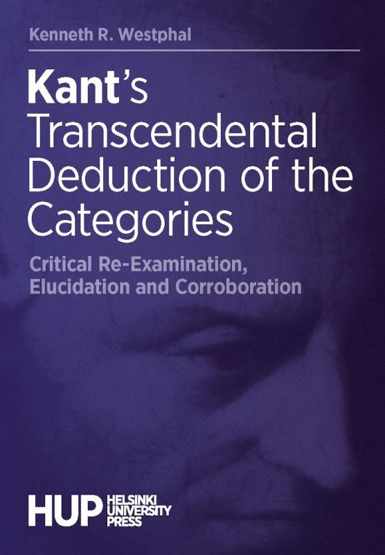 New Release: Kenneth R. Westphal, "Kant’s Transcendental Deduction of the Categories" (HUP, 2021)