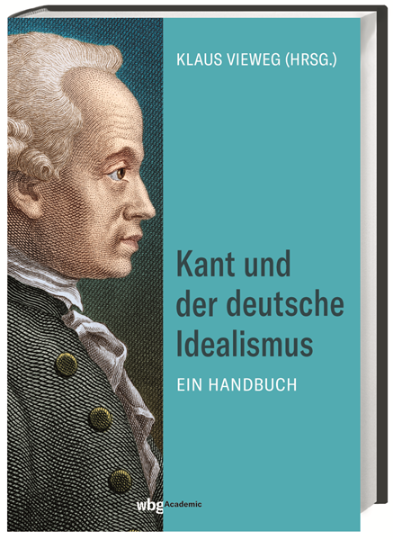 New Release: Klaus Vieweg (ed.), "Kant und der Deutsche Idealismus. Ein Handbuch" (wbg , 2021)