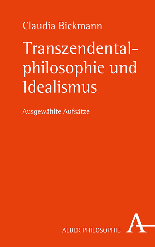 New Release: Claudia Bickmann, “Transzendentalphilosophie und Idealismus” (Verlag Karl Alber, 2021)