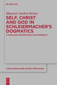 New Release: Maureen Junker-Kenny, "Self, Christ and God in Schleiermacher's Dogmatics" (De Gruyter 2021)
