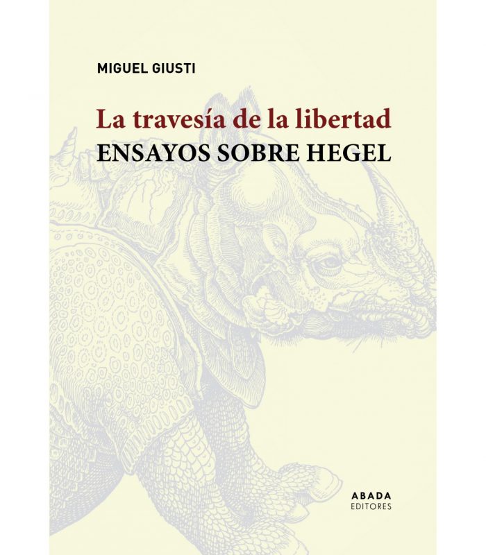 New Release: Miguel Giusti, "La traversía de la libertad. Ensayos sobre Hegel" (Abada Editores, 2021)