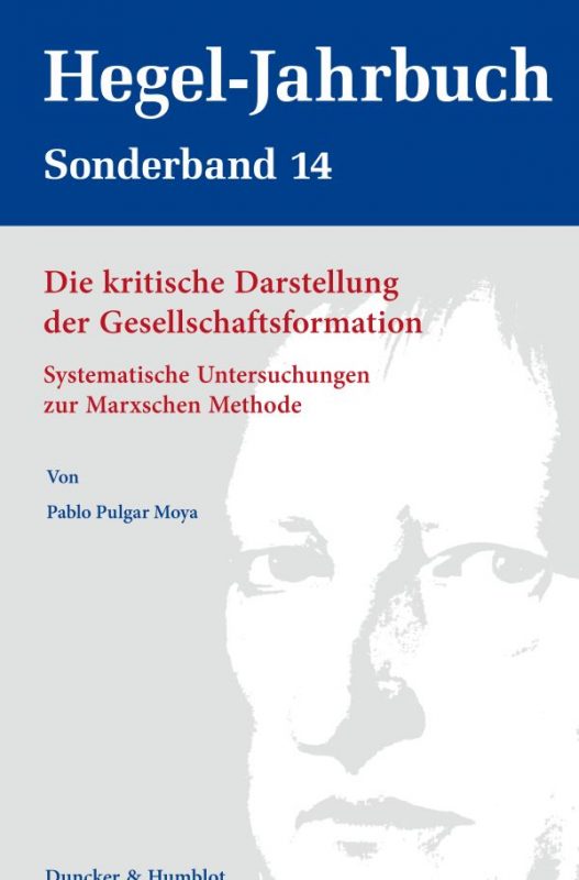 New Release: Pablo Pulgar Moya, "Die kritische Darstellung der Gesellschaftsformation" (Duncker & Humblot, 2021)
