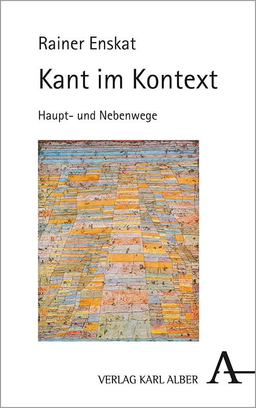 New Release: Rainer Enskat: "Kant im Kontext. Haupt- und Nebenwege" (Karl Alber, 2021)