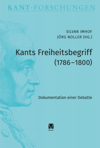 New Release: Silvan Imhof, Jörg Noller (eds.), “Kants Freiheitsbegriff (1786-1800)” (Meiner, 2021)