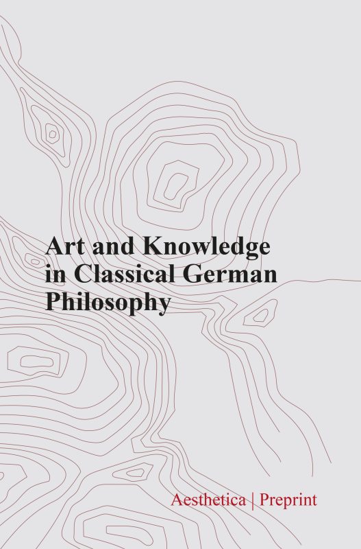 New Release: Art and Knowledge in Classical German Philosophy («Aesthetica Preprint» Vol. 116, 2021