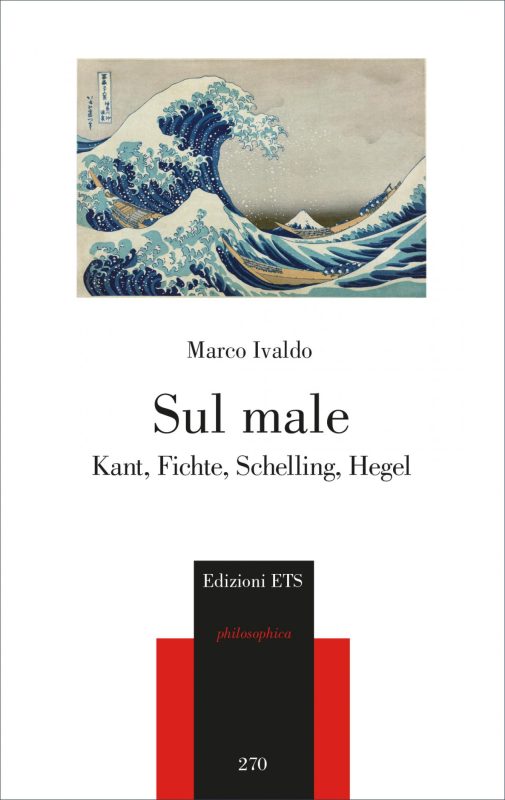 New Release: Marco Ivaldo, "Sul male. Kant, Fichte, Schelling, Hegel" (Edizioni ETS, 2021)