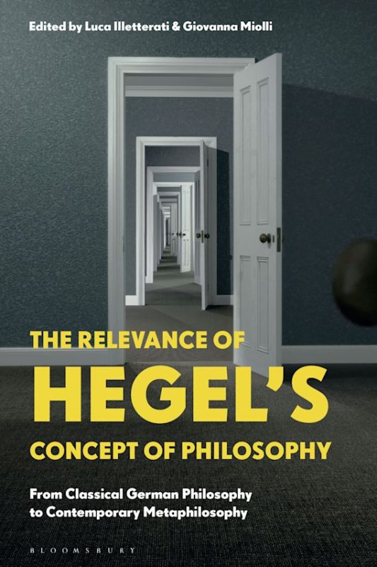 New Release: Luca Illetterati, Giovanna Miolli (eds.), "The Relevance of Hegel’s Concept of Philosophy. From Classical German Philosophy to Contemporary Metaphilosophy" (Bloomsbury, 2022)
