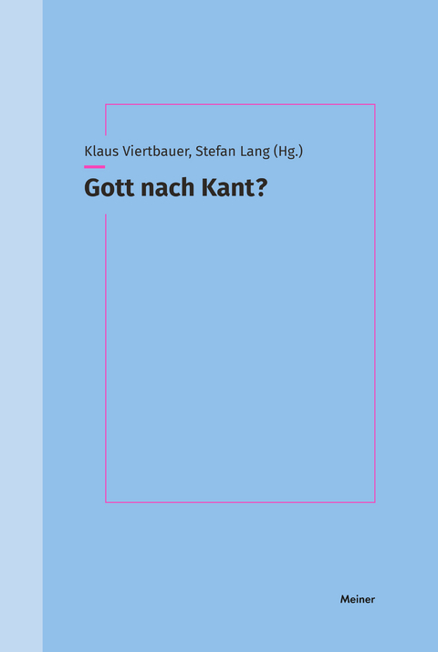 New Release: K. Viertbauer, S. Lang (eds.), “Gott nach Kant?” (Meiner, 2022)