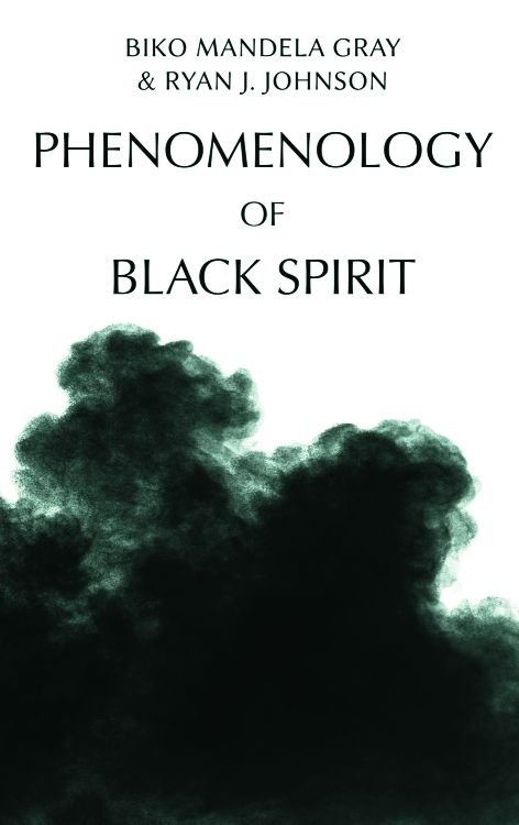 New Release: Biko Mandela Gray, Ryan J. Johnson, "Phenomenology of Black Spirit" (Edinburgh University Press, 2022)