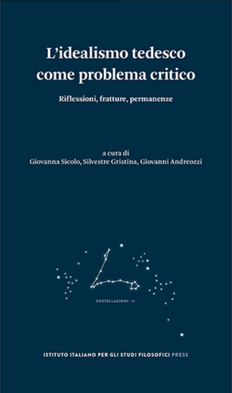 new release: G. Sicolo, S. Gristina, G. Andreozzi (eds.) "L’idealismo tedesco come problema critico" (IISF PRess, 2022)