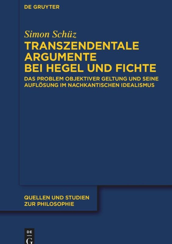 New Release: Simon Schüz, "Transzendentale Argumente bei Hegel und Fichte" (De Gruyter, 2023)