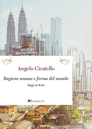 New Release: Angelo Cicatello, "Ragione umana e forma del mondo. Saggi su Kant" (Inschibboleth, 2023)
