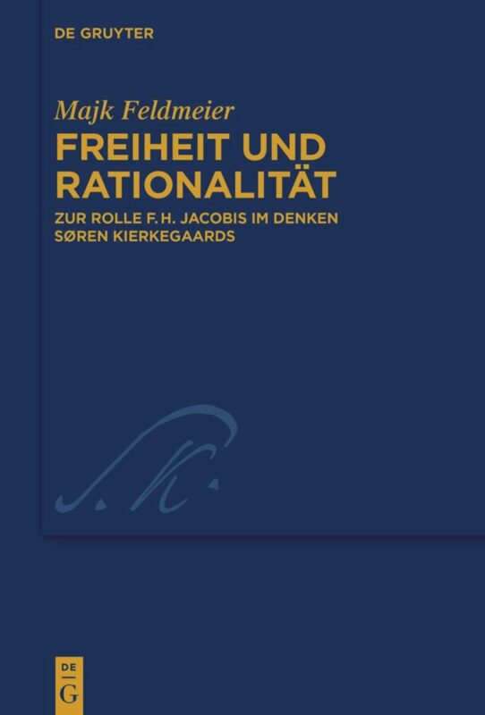 New Release: Majk Feldmeier, "Freiheit und Rationalität. Zur Rolle F.H. Jacobis im Denken Søren Kierkegaards" (De Gruyter, 2023)