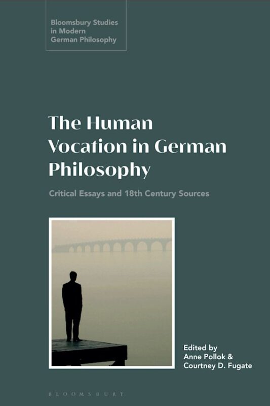 New Release: A. Pollok, C.D. Fugate "The Human Vocation in German Philosophy" (Bloomsbury, 2023)