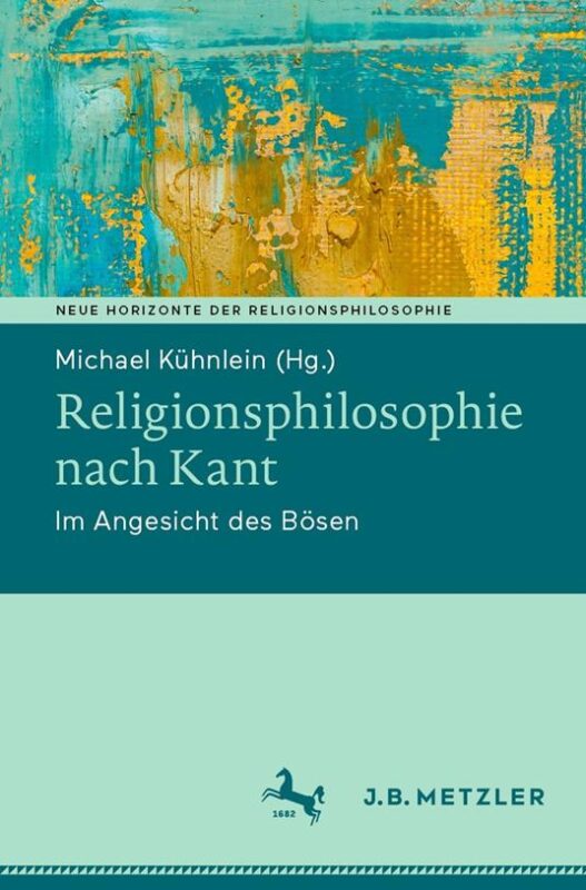 ew Release: Michael Kühnlein (ed.), “Religionsphilosophie nach Kant” (J.B. Metzler, 2023)
