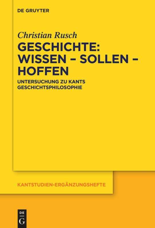 New Release: Christian Rusch, “Geschichte: Wissen – Sollen – Hoffen” (De Gruyter, 2023)