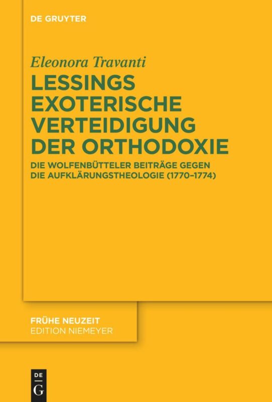 New Release: Eleonora Travanti, "Lessings exoterische Verteidigung der Orthodoxie. Die Wolfenbütteler Beiträge gegen die Aufklärungstheologie (1770–1774)" (De Gruyter, 2023)