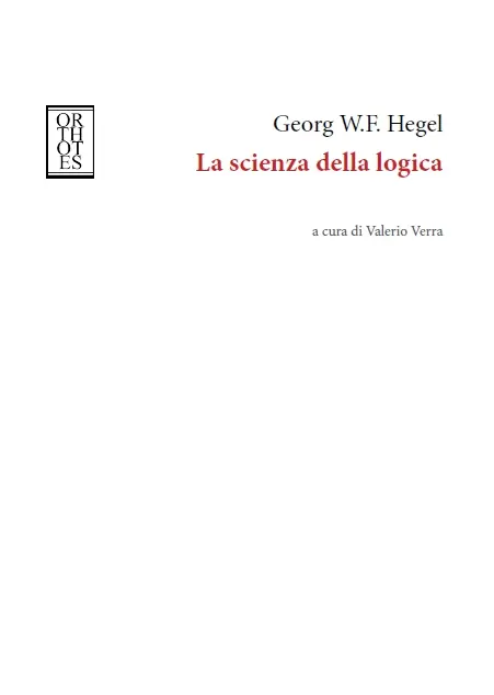 New Release: Valerio Verra, italian translation of: G.W.F. Hegel, "La scienza della logica" (Orthotes, 2023)