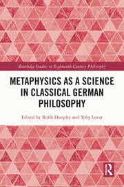 New Release: Robb Dunphy and Toby Lovat (eds.), "Metaphysics as a Science in Classical German Philosophy"(Routledge, 2023).