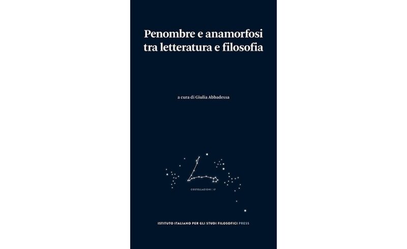 New Release: Giulia Abbadessa (ed.), "Penombre e anamorfosi tra letteratura e filosofia" (IISF Press, 2023)